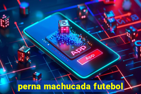 perna machucada futebol